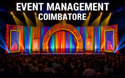 Top 10 Event Management Companies in Coimbatore: Leading Experts for Memorable Celebrations